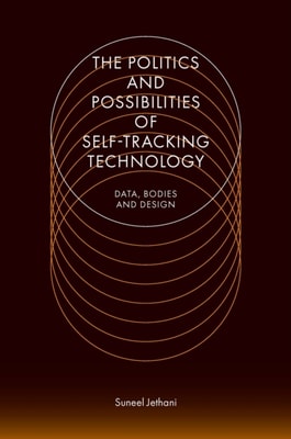 Politics and Possibilities of Self-Tracking Technology