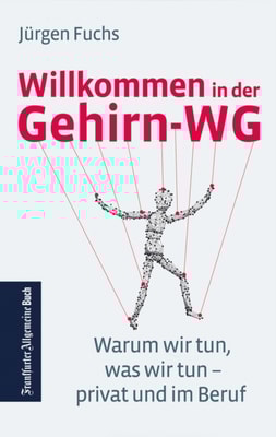 Willkommen in der Gehirn-WG. Warum wir tun was wir tun – privat und im Beruf.