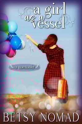 Girl as a Vessel (A Memoir)