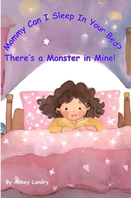 Mommy Can I Sleep in Your Bed? There's a Monster in Mine!