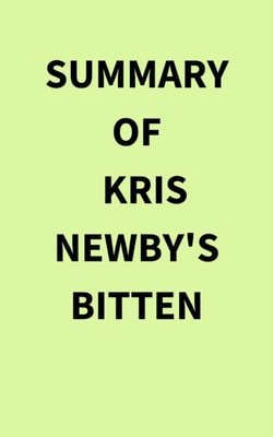 Summary of Kris Newby's Bitten
