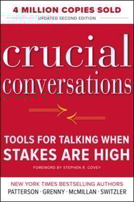 Crucial Conversations Tools for Talking When Stakes Are High, Second Edition