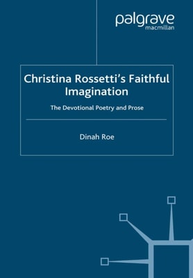 Christina Rossetti's Faithful Imagination