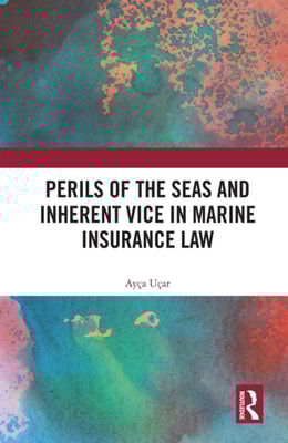 Perils of the Seas and Inherent Vice in Marine Insurance Law