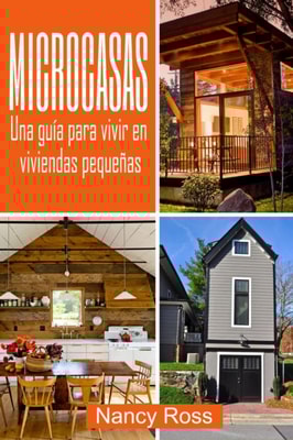 Microcasas: Una guía para vivir en viviendas pequeñas
