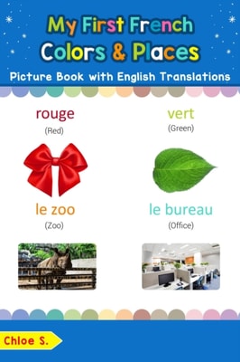 My First French Colors & Places Picture Book with English Translations