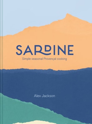 Sardine: Simple seasonal Provencal cooking