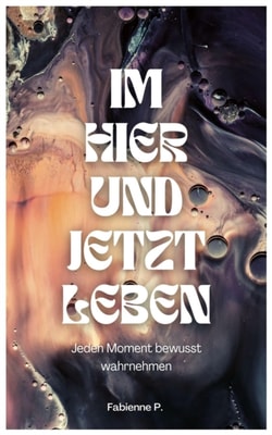Im Hier und Jetzt leben