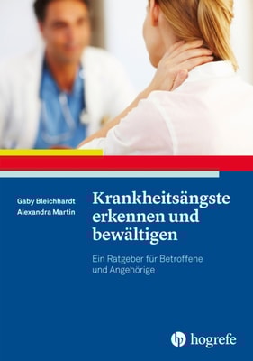 Krankheitsängste erkennen und bewältigen