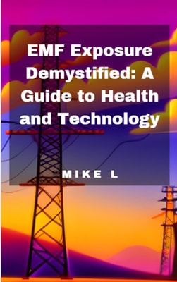 EMF Exposure Demystified: A Guide to Health and Technology