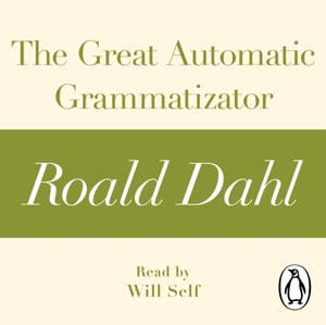Great Automatic Grammatizator (A Roald Dahl Short Story)
