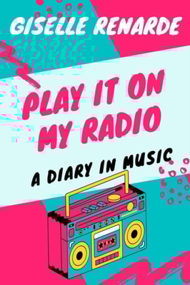 Play It On My Radio: A Diary In Music