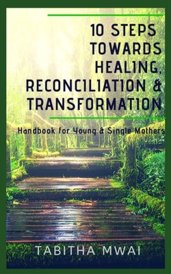 10 Steps Towards Healing, Reconciliation & Transformation