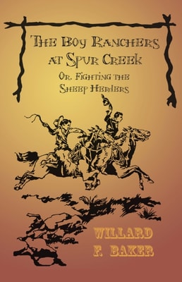 Boy Ranchers at Spur Creek; Or, Fighting the Sheep Herders