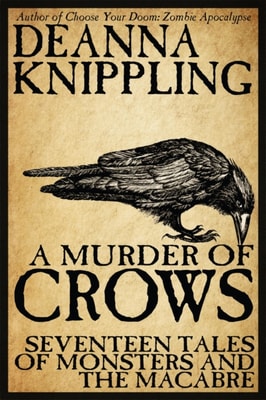 Murder of Crows: Seventeen Tales of Monster & The Macabre