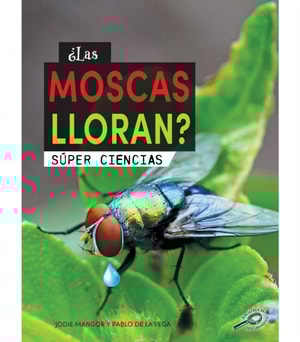 ¿Las moscas lloran?