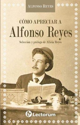 Como apreciar a Alfonso Reyes