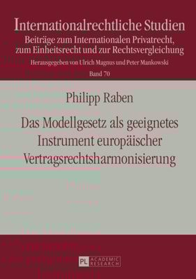 Das Modellgesetz als geeignetes Instrument europaeischer Vertragsrechtsharmonisierung