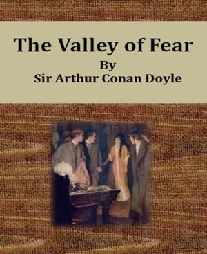 Valley of Fear By Sir Arthur Conan Doyle
