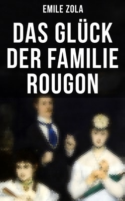 Das Glück der Familie Rougon