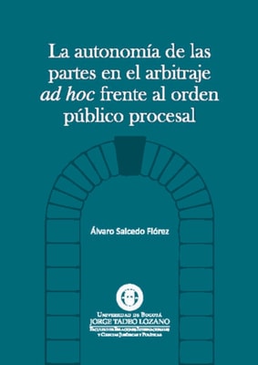 La autonomía de las partes en el arbitraje AD HOC frente al orden público procesal