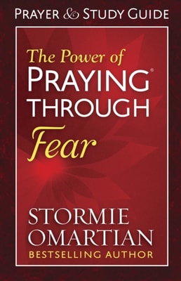 Power of Praying(R) Through Fear Prayer and Study Guide