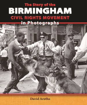 Story of the Birmingham Civil Rights Movement in Photographs