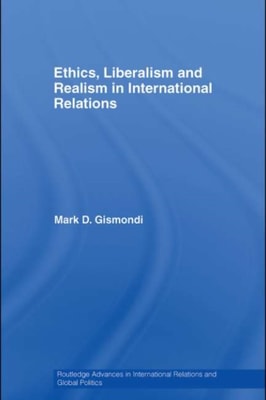 Ethics, Liberalism and Realism in International Relations