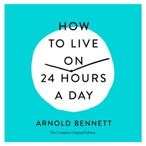 How to Live on 24 Hours a Day