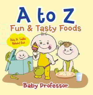 to Z Fun & Tasty Foods Baby & Toddler Alphabet Book