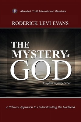 Mystery of God: A Biblical Approach to Understanding the Godhead