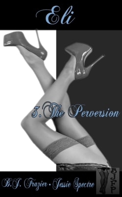 Eli: Book Three ~ The Perversion
