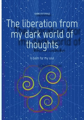 liberation from my dark world of thoughts