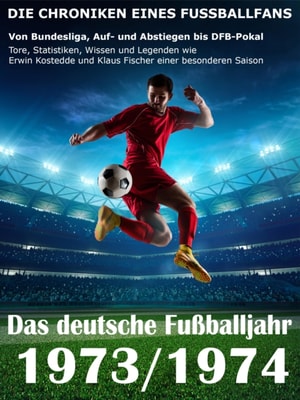 Das deutsche Fußballjahr 1973 / 1974