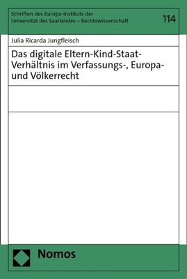 Das digitale Eltern-Kind-Staat-Verhältnis im Verfassungs-, Europa- und Völkerrecht
