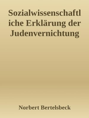 Sozialwissenschaftliche Erklärung der Judenvernichtung