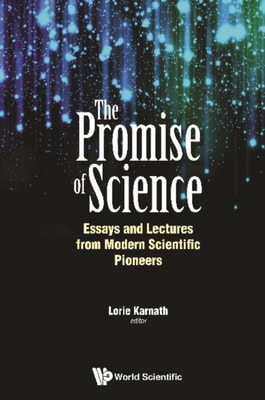 Promise Of Science, The: Essays And Lectures From Modern Scientific Pioneers