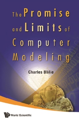 Promise And Limits Of Computer Modeling, The