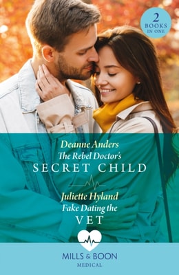 Rebel Doctor's Secret Child / Fake Dating The Vet