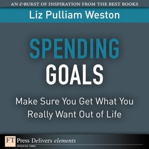 Spending Goals : Make Sure You Get What You Really Want Out of Life