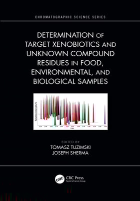 Determination of Target Xenobiotics and Unknown Compound Residues in Food, Environmental, and Biological Samples