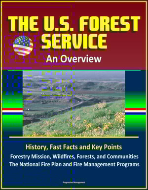U.S. Forest Service: An Overview - History, Fast Facts and Key Points, Forestry Mission, Wildfires, Forests, and Communities, The National Fire Plan and Fire Management Programs