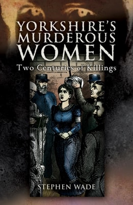 Yorkshire's Murderous Women