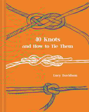 40 Knots and How to Tie Them