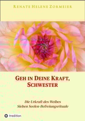 Geh in Deine Kraft, Schwester ! Hinführung zu Deiner Inneren Größe