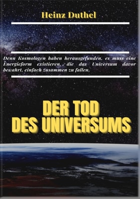 MEIN FREUND, DIE KOSMOLOGIE. DER TOD DES UNIVERSUMS