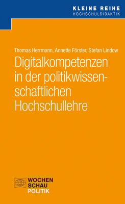 Digitalkompetenzen in der politikwissenschaftlichen Hochschullehre