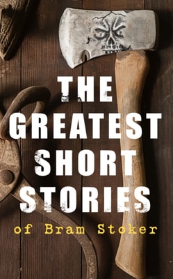 Greatest Short Stories of Bram Stoker