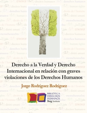 Derecho a la Verdad y Derecho Internacional en relación con graves violaciones de los Derechos Humanos