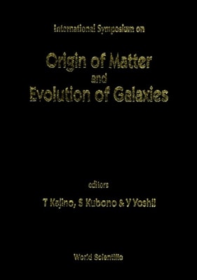 Origin Of Matter And Evolution Of Galaxies
